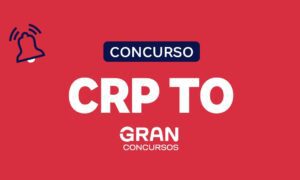 Concurso CRP TO: 245 vagas! Inscrições abertas! Veja