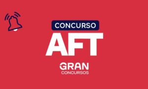 Edital AFT: saiu; concurso oferta 900 vagas. Confira!