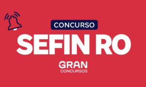 Concurso SEFIN RO: previsto no Plano Estratégico! Saiba mais