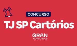 Concurso TJ SP Cartórios está com edital publicado; VEJA!