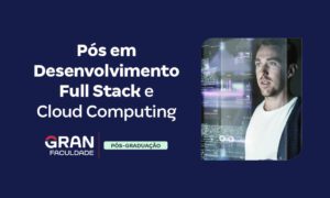 Desenvolvimento Full Stack e Cloud Computing: nova pós!