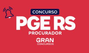 Concurso PGE RS Procurador: LOA 2026 prevê nomeações. Veja!