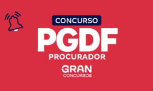 Concurso PGDF Procurador: 81 nomeações previstas! Veja