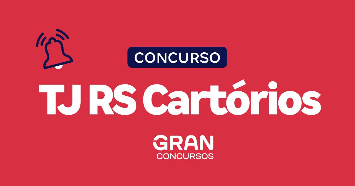 Concurso TJ RS Cartórios: 183 vacâncias! FGV é a banca!