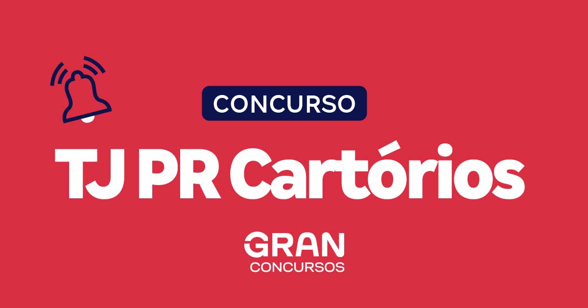 Concurso TJ PR Cartórios: edital em breve. Saiba mais