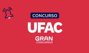 Concurso UFAC: confira o acréscimo de vagas!