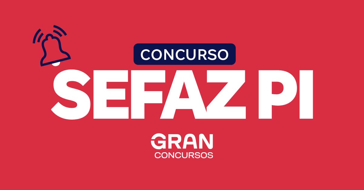 Concurso Sefaz PI: novo edital em 2025. Saiba mais!