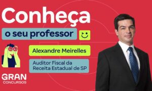 Conheça o seu professor: Alexandre Meirelles, Auditor Fiscal!