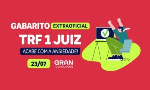Gabarito TRF1 Juiz extraoficial: veja a correção da prova