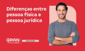 Pessoa física e jurídica: entenda finalmente a diferença!