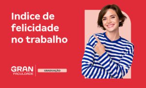 O que é Índice de Felicidade no Trabalho e como medir?