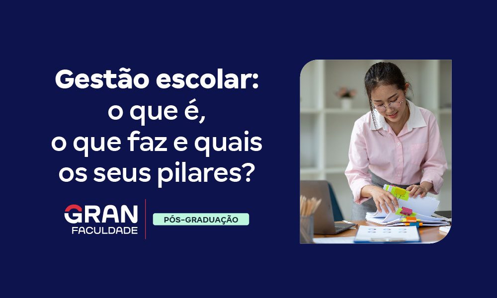 Gestão Escolar O Que é O Que Faz E Quais Os Seus Pilares