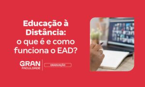 Educação à Distância: saiba o que é e como funciona o EAD?