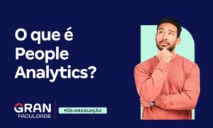 People Analytics: o que é, como aplicar e seus benefícios!