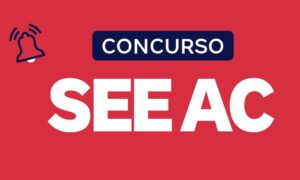 Concurso SEE AC: inscrições adiadas. Confira o cronograma!