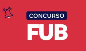 Concurso FUB: provas aplicadas; 63 vagas. Veja