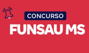 Concurso Funsau MS: provas em abril; Confira!