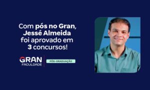 Com pós no Gran, Jessé Almeida foi aprovado em 3 concursos!