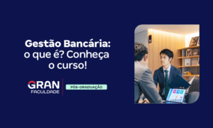 Gestão Bancária: o que é? Conheça o curso!
