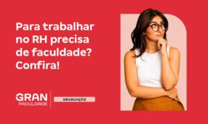 Para trabalhar no RH precisa de faculdade? Veja as opções!