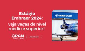 Estágio Embraer 2024: vagas para nível técnico e superior!