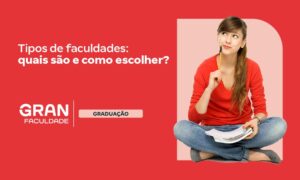 Tipos de faculdades: quais são e como escolher? Confira!