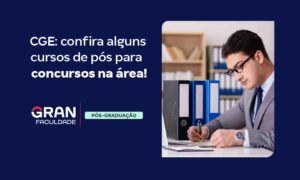 O que é CGE? Cursos de pós para concursos na área!