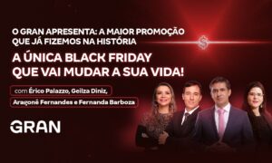 Black Friday do Gran: PROMOÇÕES PRORROGADAS! Veja!