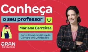 Conheça o seu professor: Mariana Barreiras, Consultora Legislativa da Câmara dos Deputados.