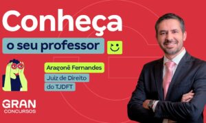 Conheça o seu professor: Aragonê Fernandes, Juiz do TJDFT!