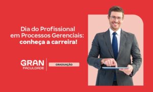 Dia do Profissional de Processos Gerenciais: conheça a área!