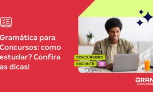 Gramática para Concursos: como estudar? Confira as dicas!
