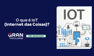 O que é Internet das Coisas (IoT)? Veja!