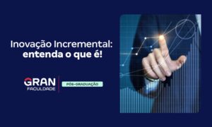 Inovação incremental: o que é, características e exemplos