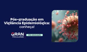 Vigilância Epidemiológica: o que é? Conheça a nova pós!