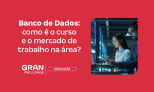 Banco de Dados: o que é, para que serve e como é o curso?