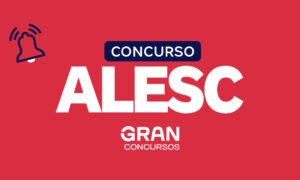 Concurso ALESC: provas mantidas! Até R$ 14,6 mil! Confira