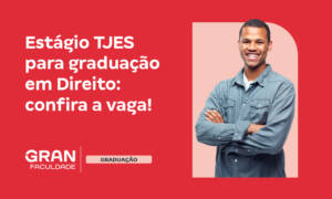 Estágio TJES para Direito: confira as vagas para Graduação e Pós!