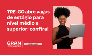 Estágio TRE GO: confira tudo sobre as vagas do TRE de Goiás