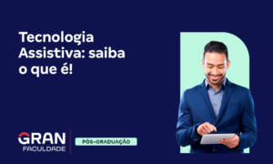 Tecnologia Assistiva: o que é, a importância e os exemplos!