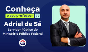 Conheça o seu professor: Adriel de Sá, Servidor do MPF!