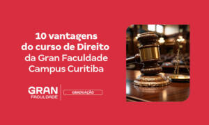 Faculdade de Direito em Curitiba: 10 vantagens da Gran!