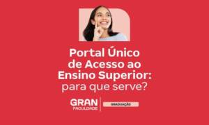 Portal Único de Acesso ao Ensino Superior: para que serve?