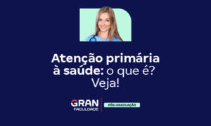 Atenção Primária à Saúde (APS): O que é e como funciona?