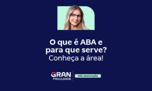 O que é ABA e para que serve? Conheça a área!