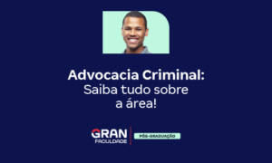 Advocacia Criminal: Saiba tudo sobre a área!