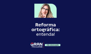 Reforma Ortográfica: o que é e quando foi a última? Veja!