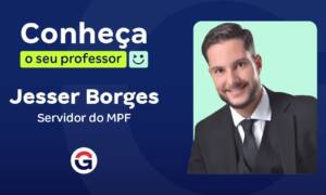 Conheça o seu professor: Jesser Borges, Servidor do MPF!