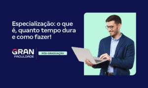 Especialização: o que é, quanto tempo dura e como fazer!