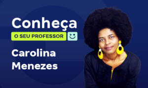Conheça a professora Carolina Menezes da Gran Faculdade!